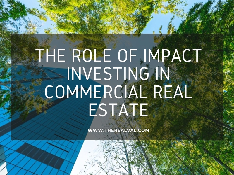 Skyscraper with trees, text overlay: The Role of Impact Investing in Commercial Real Estate at therealval.com